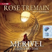 Merivel - A Man of His Time written by Rose Tremain performed by Sean Barrett on CD (Unabridged)